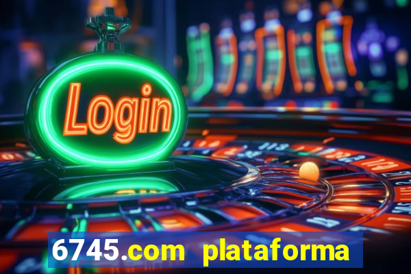 6745.com plataforma de jogos